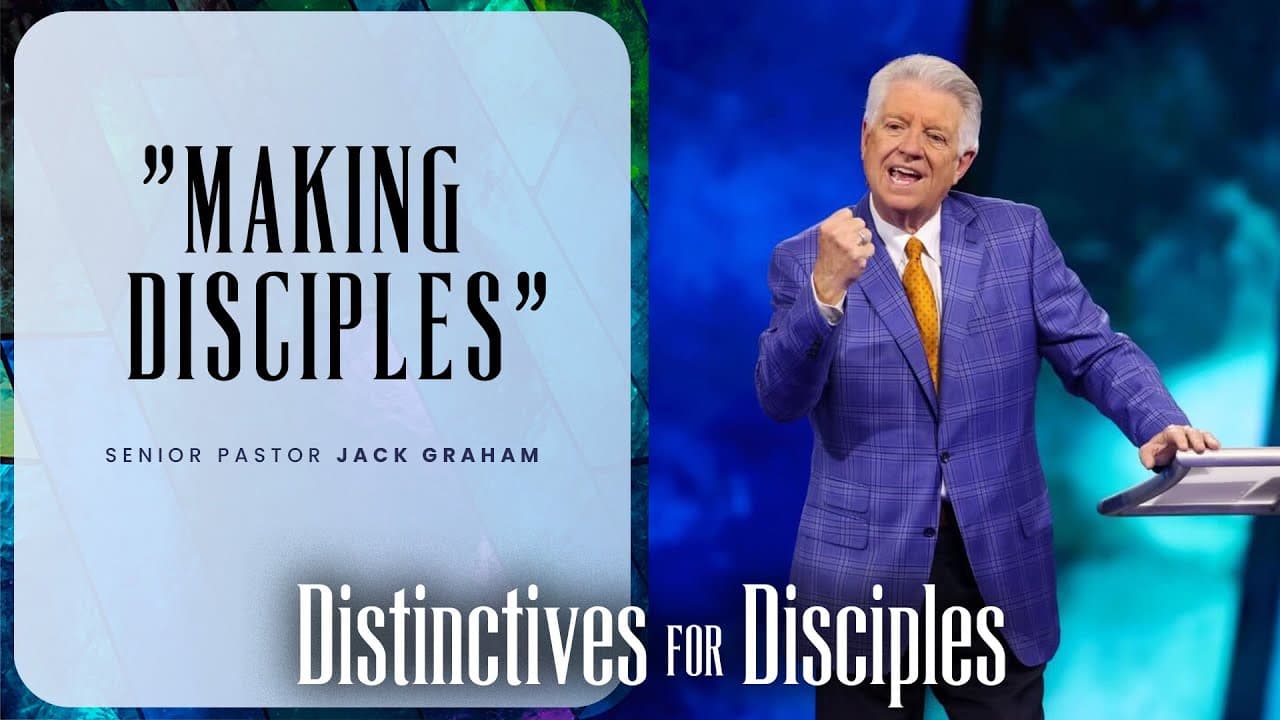 Making Disciples | Pastor Jack Graham | Prestonwood Baptist Church | Plano Campus