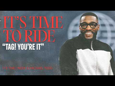 It's Time To Ride: Tag! You're It // It's Time (Part 5) // Michael Todd