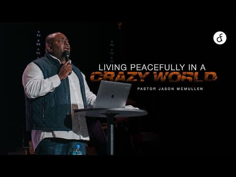 Living Peacefully in a Crazy World | Pastor Jason McMullen