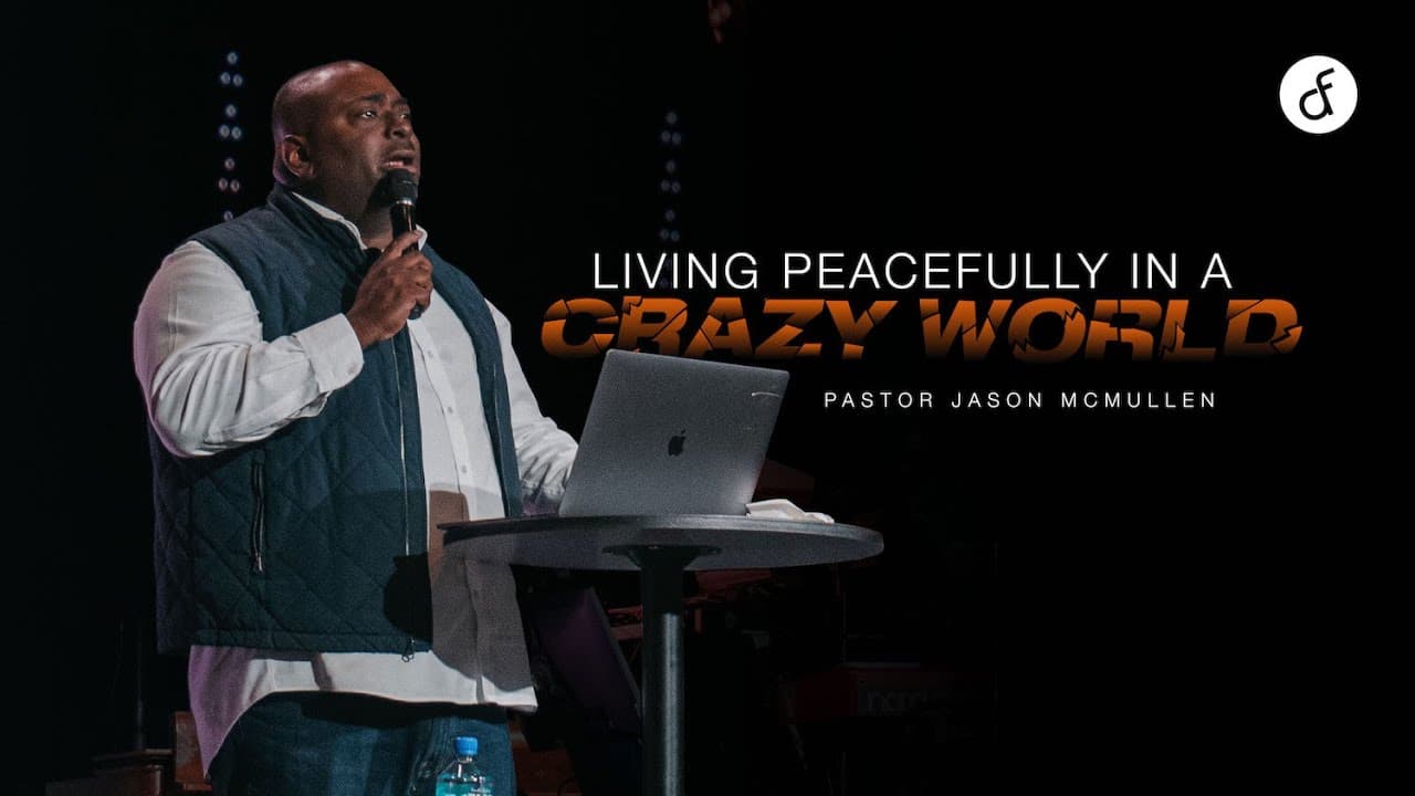 Living Peacefully in a Crazy World | Pastor Jason McMullen