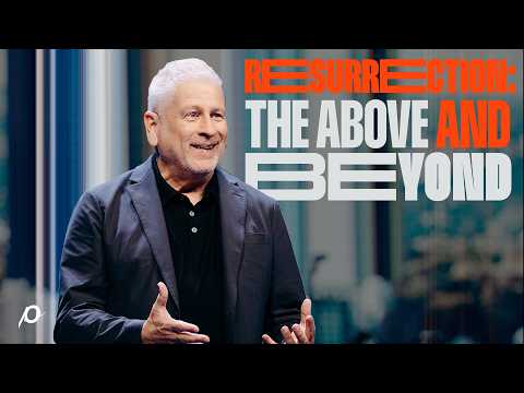 Resurrection: The Above and Beyond - Louie Giglio