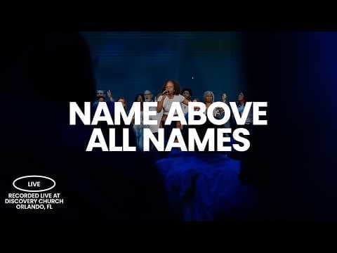 Name Above All Names | Discovery Worship