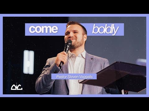 Come Boldly | Steven Vaggalis | Destiny Worship Center