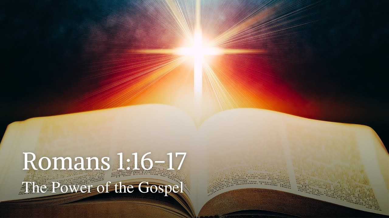 Romans 1:16-17 | The Power of the Gospel
