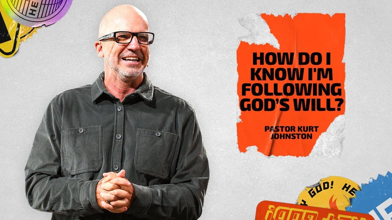 How Do I Know I’m Following God’s Will? | Kurt Johnston