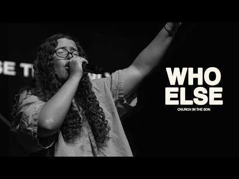 WHO ELSE | Church in the Son