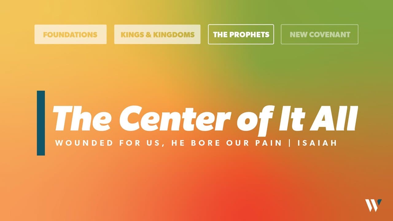The Center of it All  Wounded for Us, He Bore Our Pain | Isaiah 53 (52:13-15, 53:1-12 | Evan Kunz