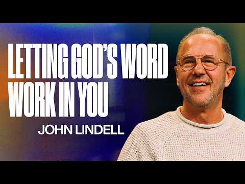 Letting God’s Word Work In You | James 1:19-25 | The Essentials - #3 | John Lindell