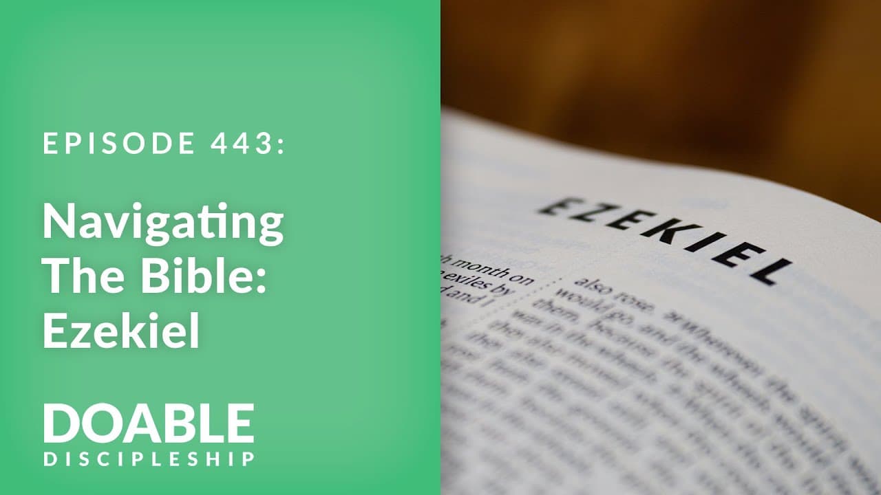 E443 Navigating the Bible: Ezekiel