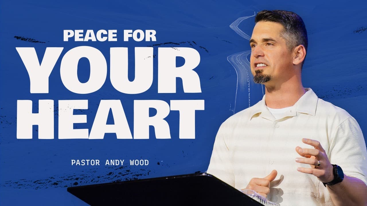 Peace for Your Heart | Andy Wood