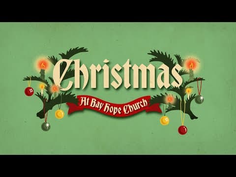 Christmas at Bay Hope: Holy Chaos - Week 4 (9:30am)