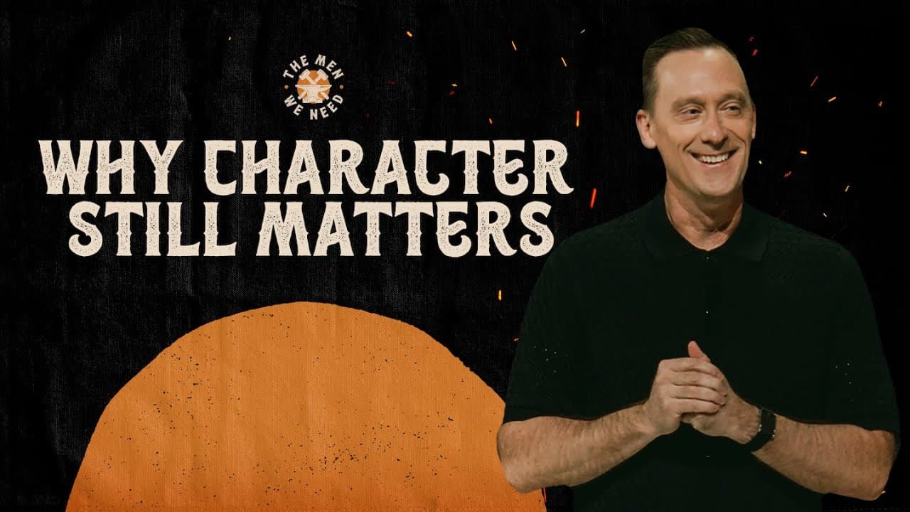 Why Character Still Matters | The Men We Need | Ashley Wooldridge