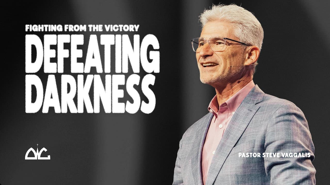 Defeating Darkness | Steve Vaggalis | Destiny Worship Center