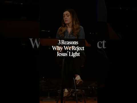 3 Reasons Why We Reject Jesus’ Light #summitchurch #jesus #truth #god