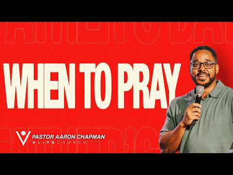 When to Pray // Father’s Day // Pastor Aaron Chapman // Alive Church
