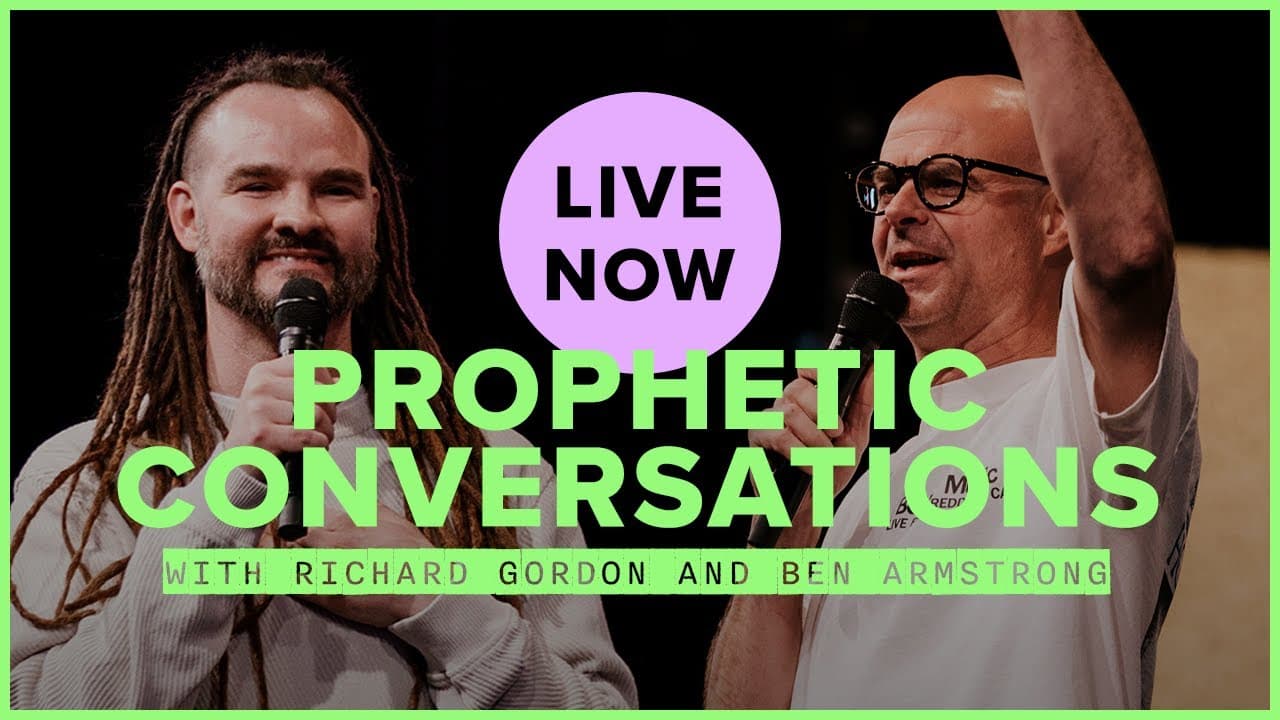 Prophetic Conversations | Richard Gordon and Ben Armstrong | Bethel