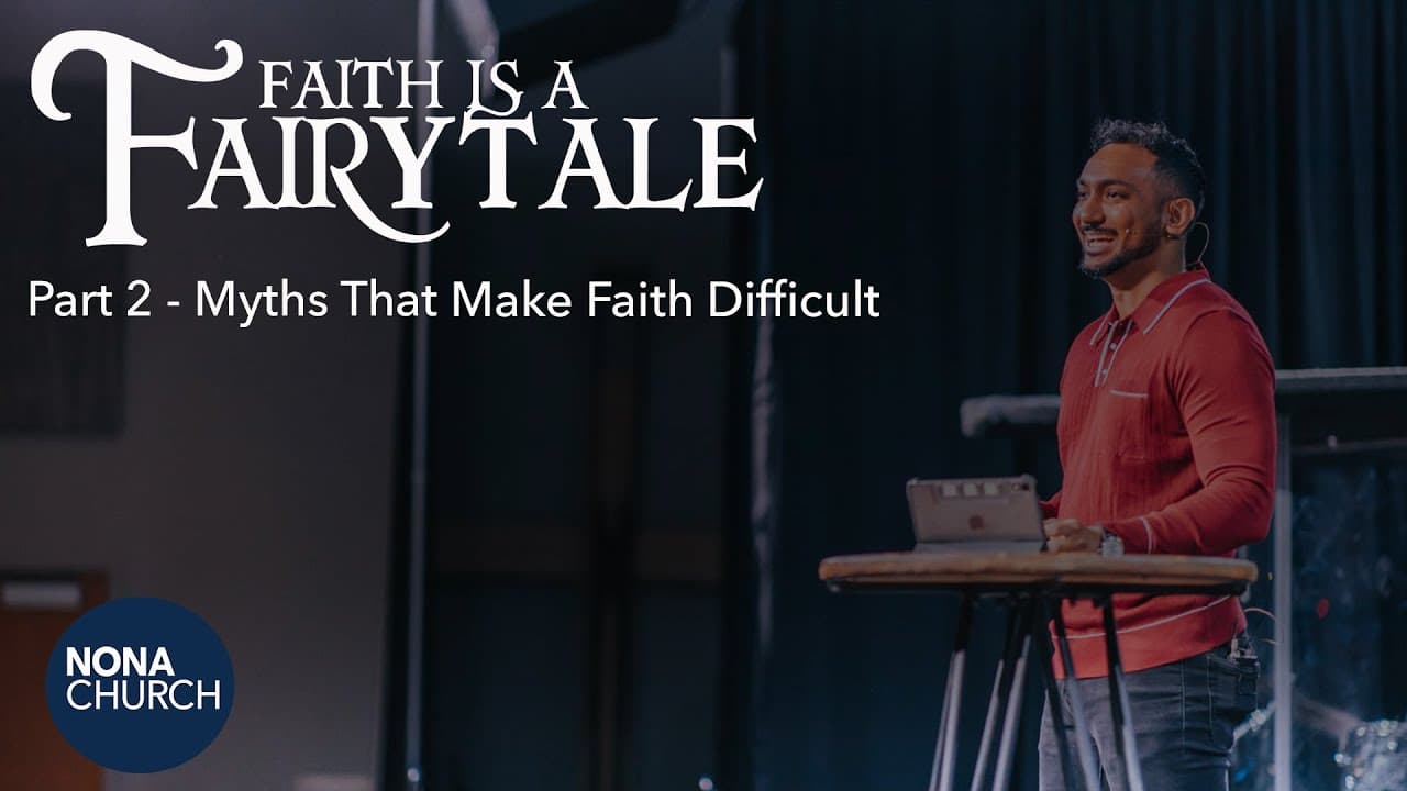 Faith Is A Fairytale | Part 2 - Myths That Make Faith Difficult | Dr. Collin Outerbridge