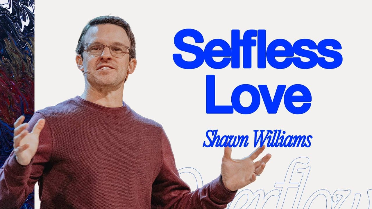 Selfless Love | Shawn Williams Message