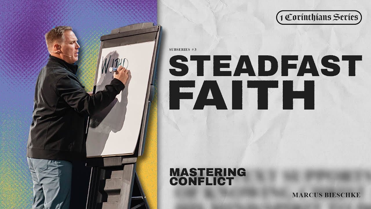 Steadfast Faith | Mastering Conflict - Dr. Marcus Bieschke