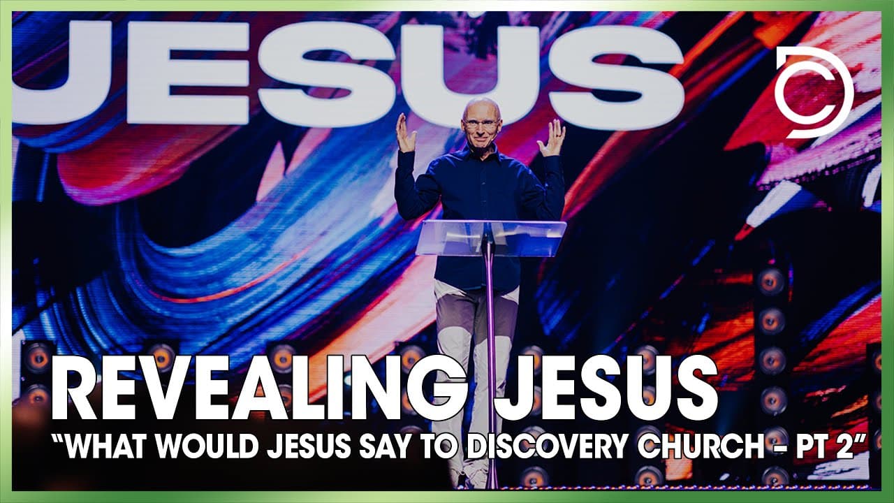 Revealing Jesus | “What would Jesus say to Discovery Church – pt 2”. Don Cousins
