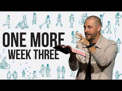 Week Three - One More - Pastor Trey Hildebrant - First Orlando
