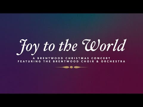 Joy To The World | A Brentwood Baptist Christmas Concert