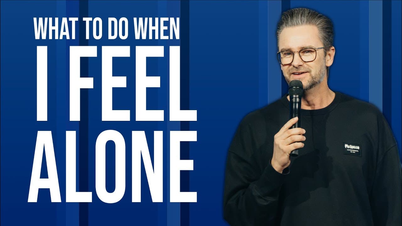 WHAT TO DO WHEN I FEEL ALONE | Pastor Shaun Nepstad