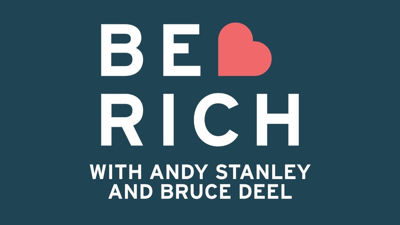 Be Rich 2025 | Andy Stanley and Bruce Deel
