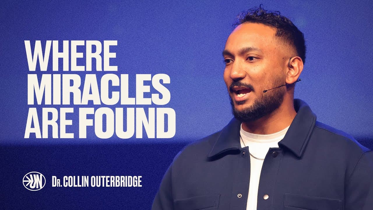 Unlimited | Part 3: Where Miracles Are Found | Dr. Collin Outerbridge