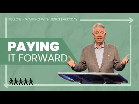 North Campus | Pastor Jack Graham | Paying It Forward | Prestonwood Baptist Church