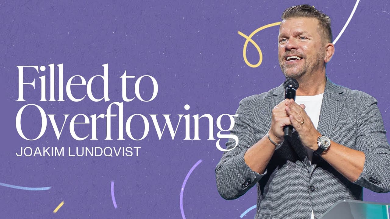 Filled to Overflowing | Joakim Lundqvist| Gateway Church