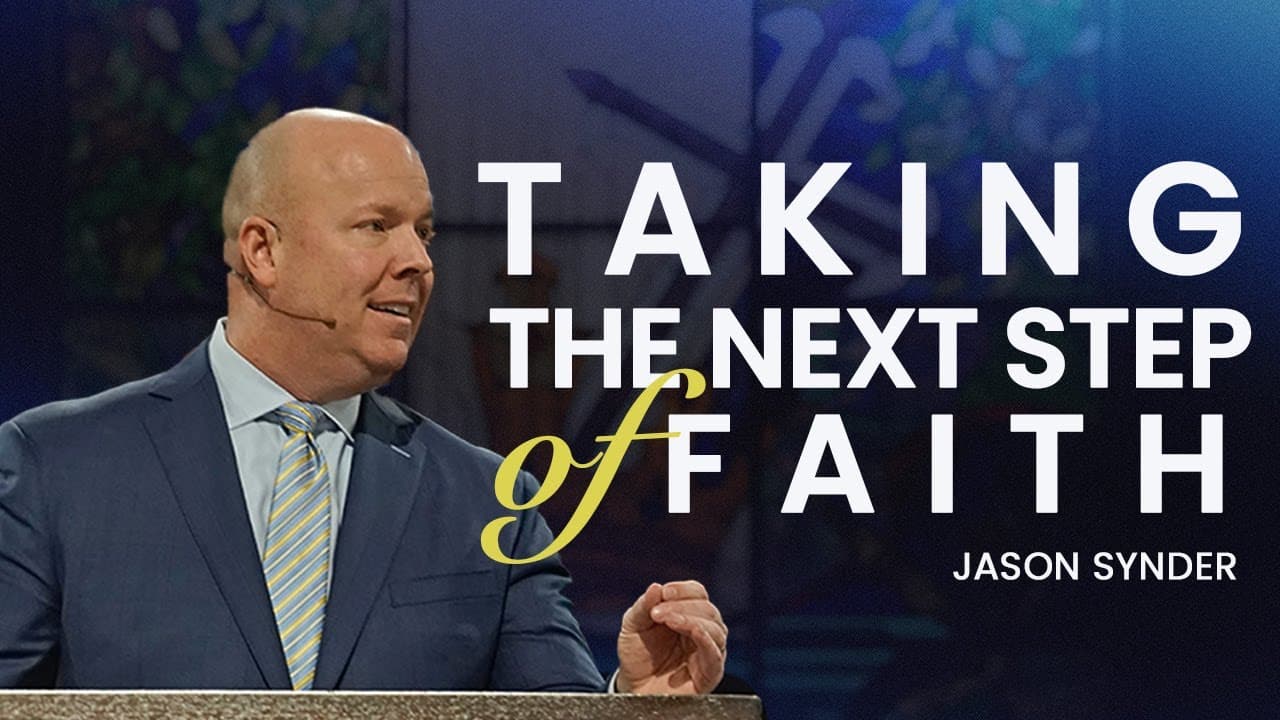 Jason Snyder | Taking The Next Step Of Faith | Prestonwood Baptist Church | Plano Campus