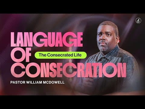 Language of Consecration l Pastor William McDowell