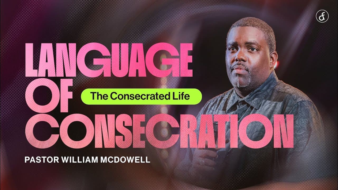 Language of Consecration l Pastor William McDowell