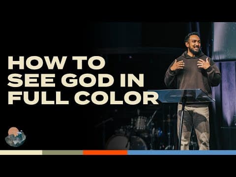 Clear Eyes, Full Hearts | Part 2: How To See God In Full Color | Dr. Collin Outerbridge