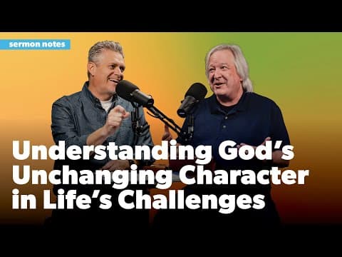 Understanding God's Unchanging Character in Life's Challenges