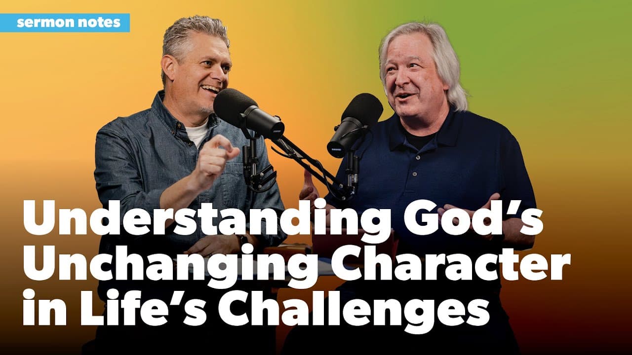 Understanding God's Unchanging Character in Life's Challenges
