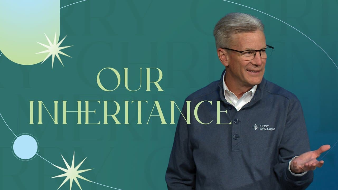 Our Inheritance - Joy Unspeakable - Pastor Danny de Armas - First Orlando
