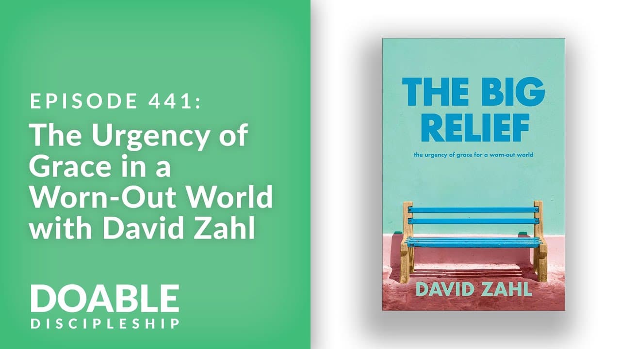 E441 The Urgency of Grace in a Worn Out World with David Zahl