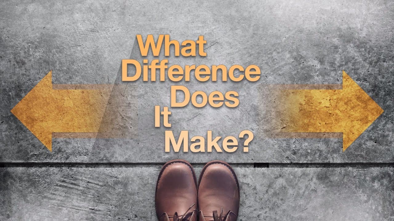 What Difference Does It Make? - Stand Alone Message