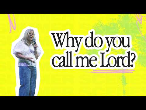 Why Do You Call Me Lord? - Pastor Karen Kordon