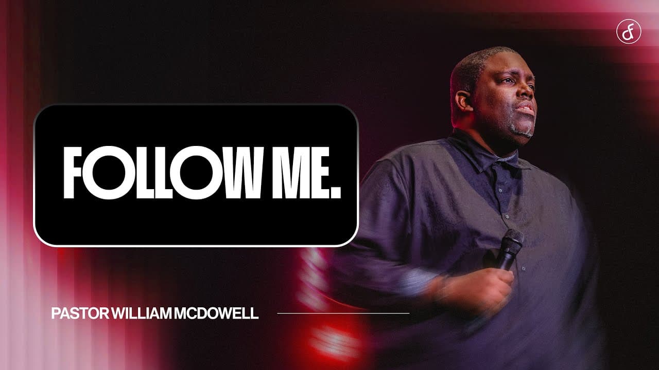 Follow Me. | Pastor William McDowell