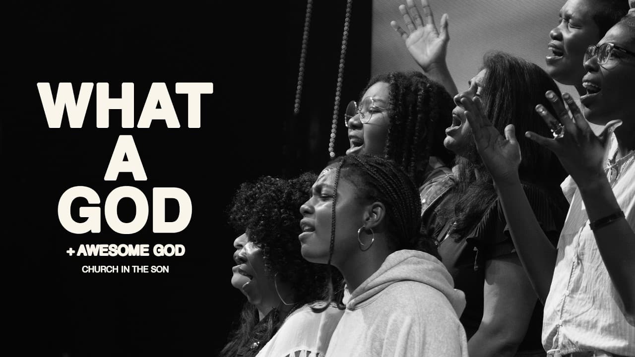WHAT A GOD + AWESOME GOD | Church in the Son