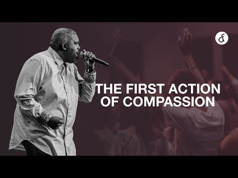 The First Action of Compassion | Pastor William McDowell