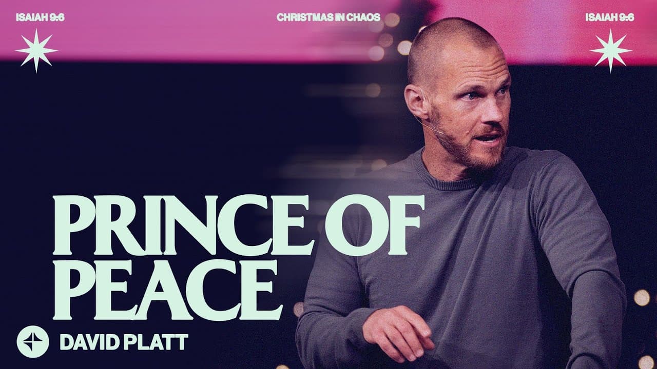 Prince Of Peace (Isaiah 9:6) | David Platt