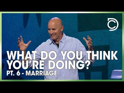 What Do You Think You're Doing? Pt. 6 - Marriage | Dave Wilson