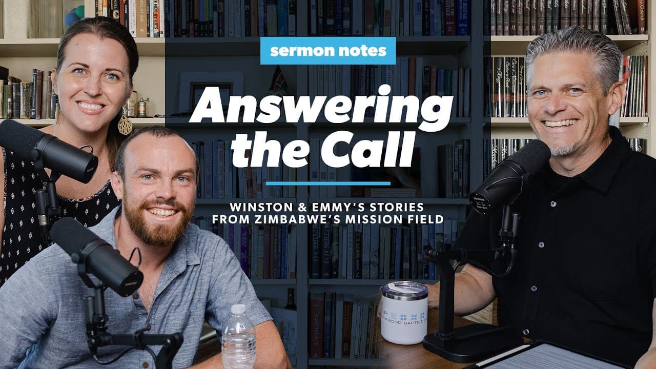 Answering the Call: Winston and Emmy's Stories from Zimbabwe’s Mission Field | Sermon Notes Podcast