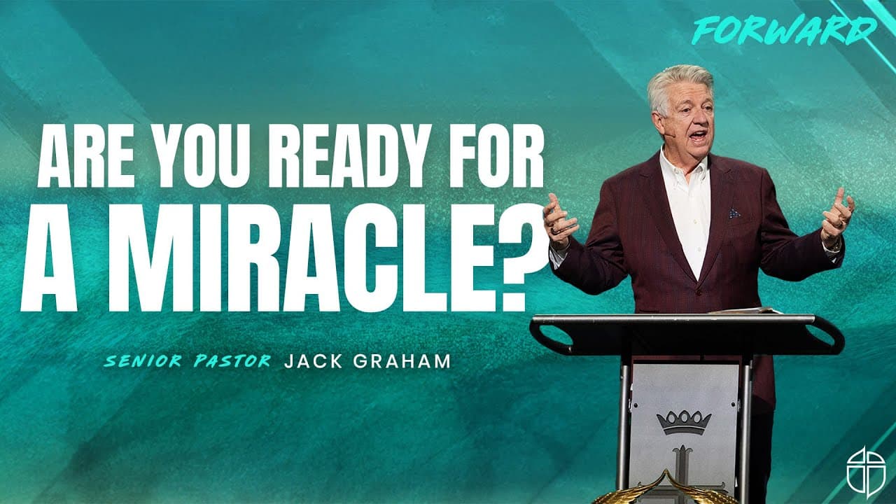 North Campus | Are You Ready For A Miracle | Pastor Jack Graham | Prestonwood Baptist Church