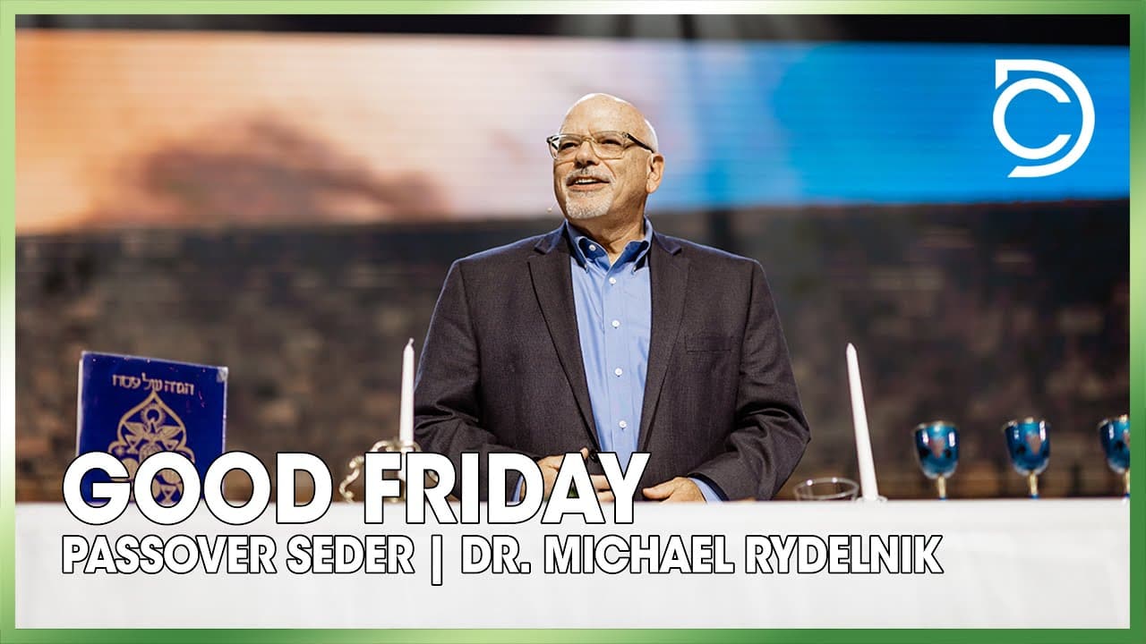 Good Friday | Passover Seder | Michael Rydelnik