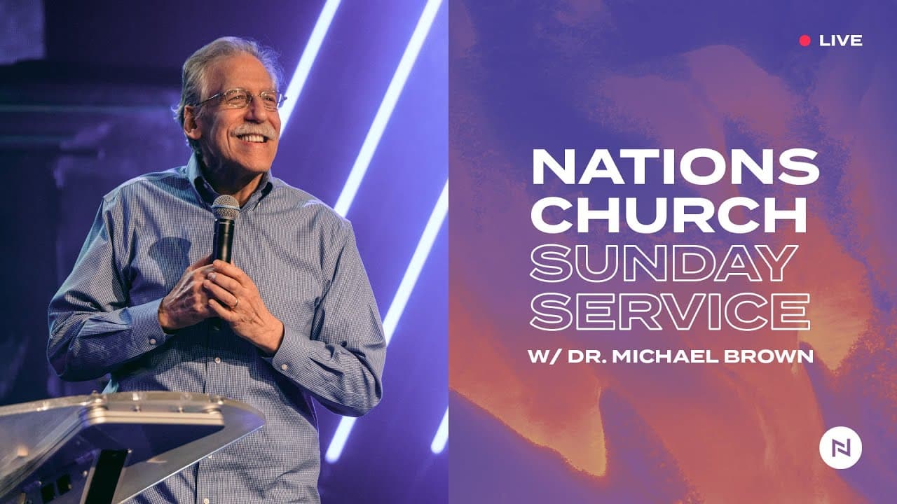 Nations Church Sunday Service | Dr. Michael Brown